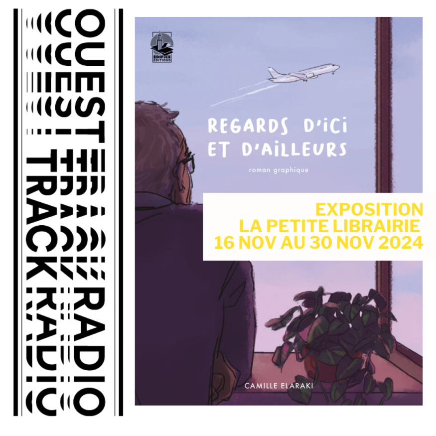 EXPO // REGARDS D'ICI ET D'AILLEURS DE CAMILLE ELARAKI - Ouest Track Radio