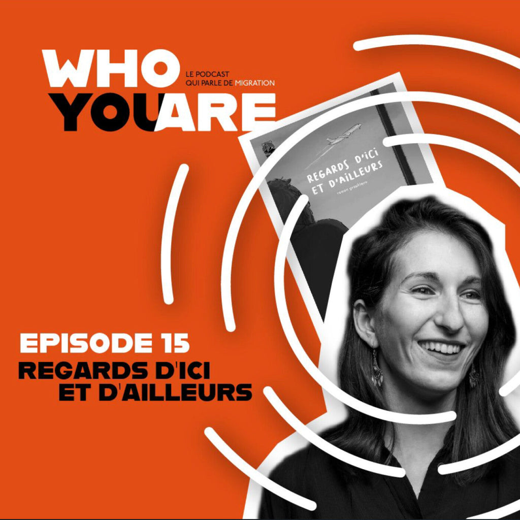 Regards d’ici et d’ailleurs de Camille Elaraki – L’histoire d’une quête identitaire - Who you are